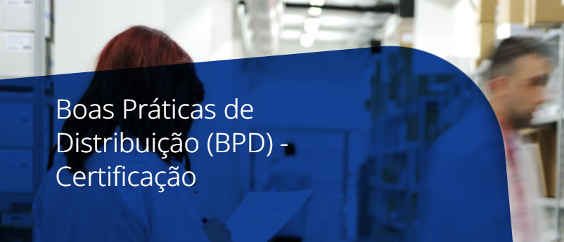 Boas Práticas de Distribuição (BPD) - Certificação